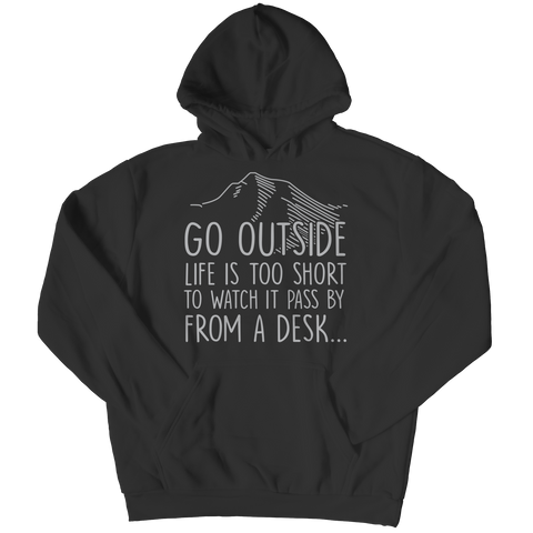 Go Outside Life Is Too Short To Watch It Pass By From A Desk