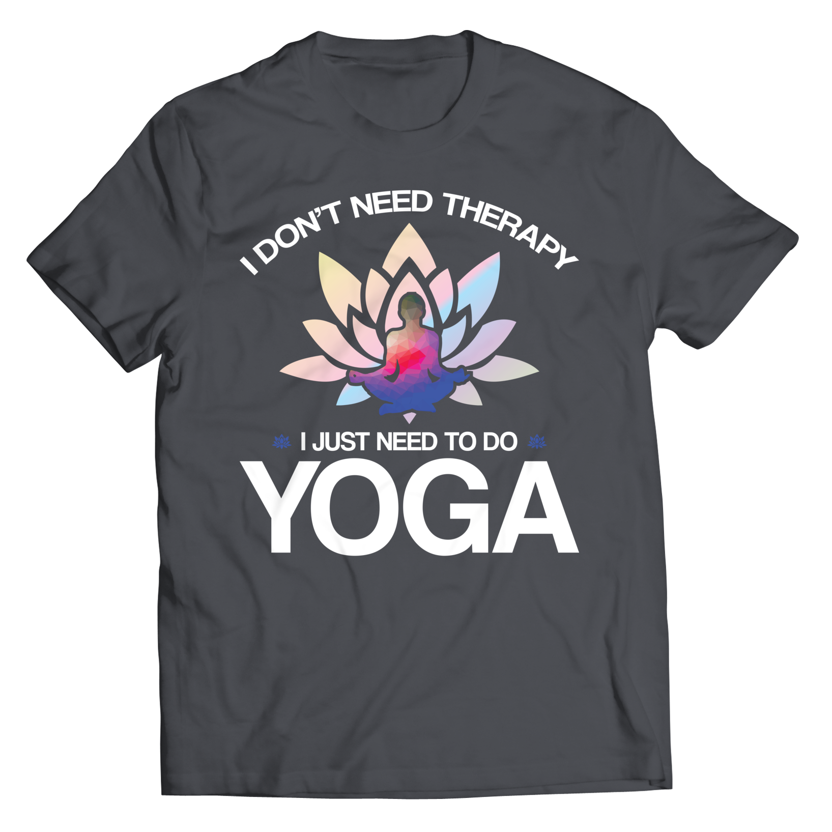 Don't Need Therapy Just Yoga