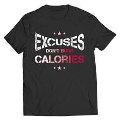 Excuses Don't Burn Calories