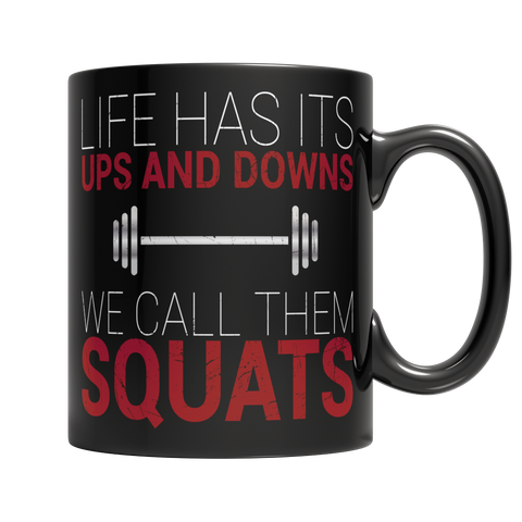 Life Has Its Ups And Downs We Call Them Squats